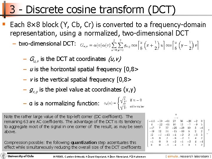 3 - Discrete cosine transform (DCT) § Each 8× 8 block (Y, Cb, Cr)