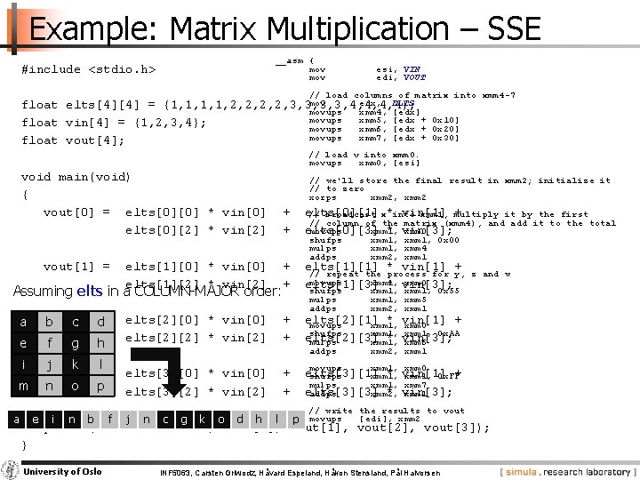 Example: Matrix Multiplication – SSE __asm { mov #include <stdio. h> esi, VIN edi,