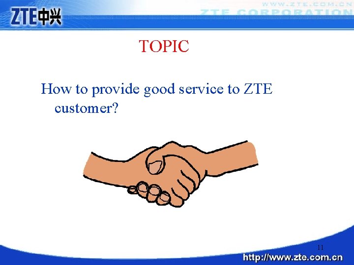 TOPIC How to provide good service to ZTE customer? 11 