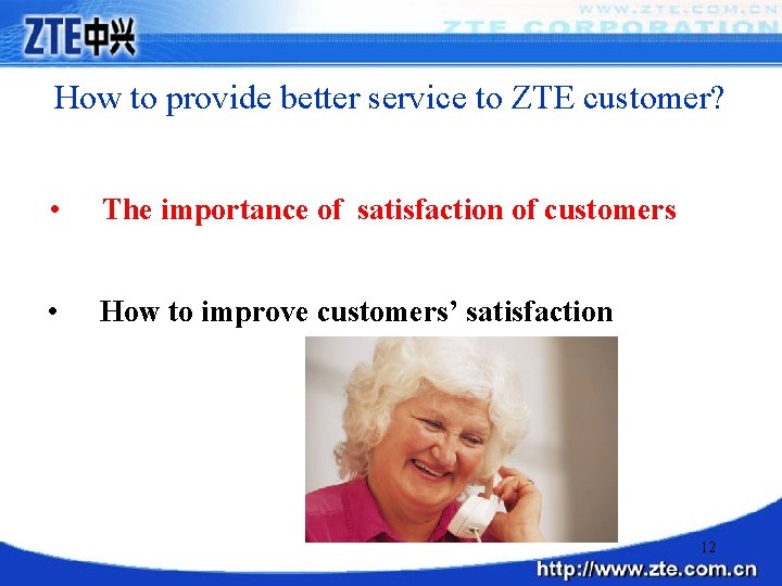 How to provide better service to ZTE customer? • The importance of satisfaction of