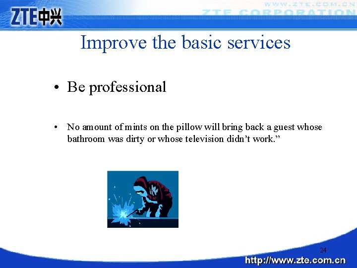 Improve the basic services • Be professional • No amount of mints on the