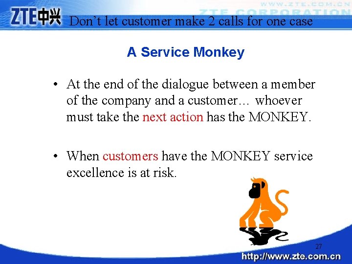 Don’t let customer make 2 calls for one case A Service Monkey • At