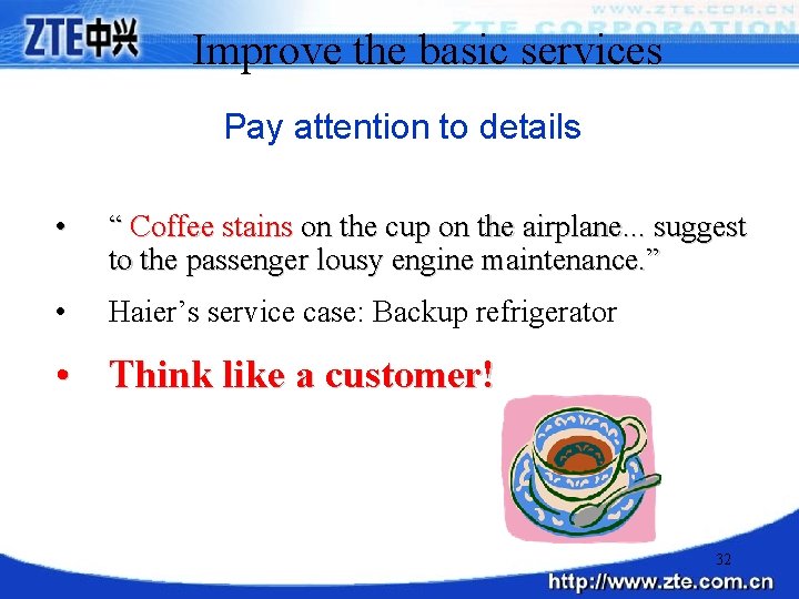 Improve the basic services Pay attention to details • “ Coffee stains on the