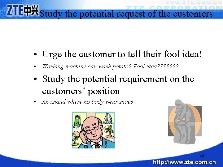 Study the potential request of the customers • Urge the customer to tell their