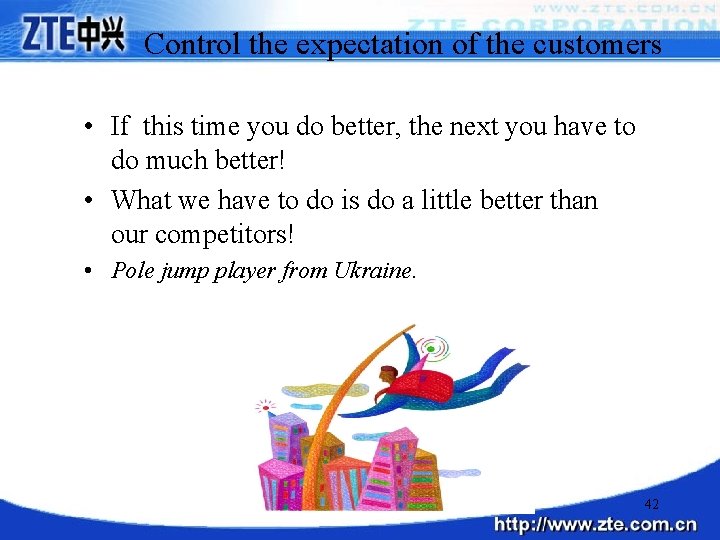 Control the expectation of the customers • If this time you do better, the