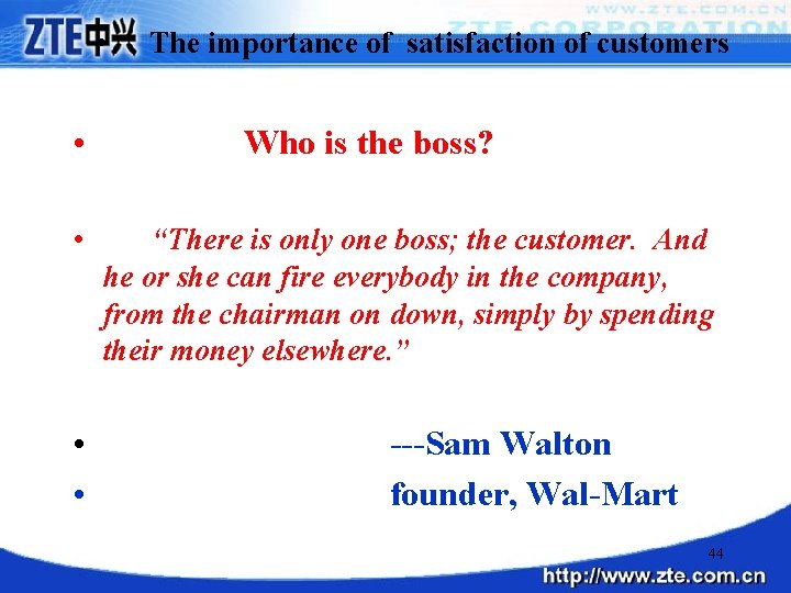  • • • The importance of satisfaction of customers Who is the boss?