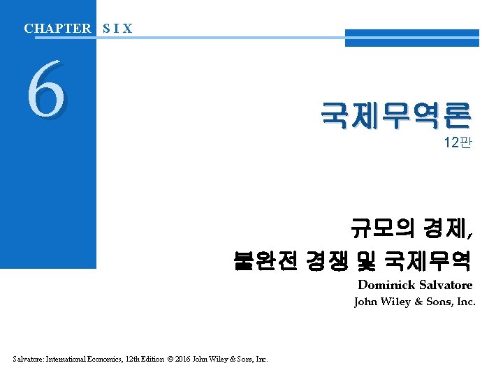 CHAPTER S I X 6 국제무역론 12판 규모의 경제, 불완전 경쟁 및 국제무역 Dominick