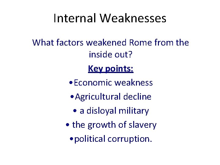 Weak Rome Internal Weaknesses What factors weakened Rome from the
