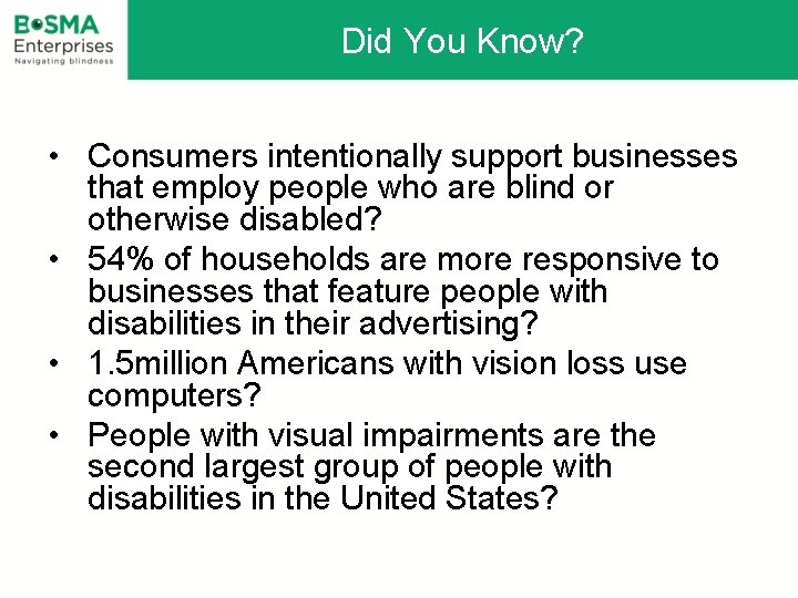 Did You Know? • Consumers intentionally support businesses that employ people who are blind