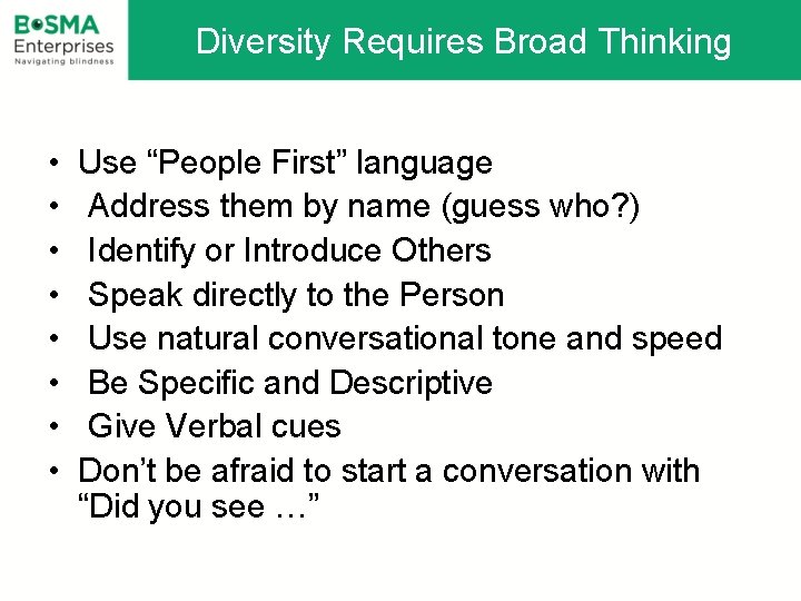 Diversity Requires Broad Thinking • • Use “People First” language Address them by name