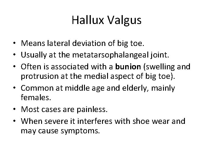 Hallux Valgus • Means lateral deviation of big toe. • Usually at the metatarsophalangeal