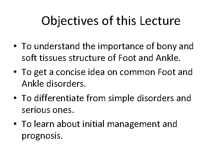 Objectives of this Lecture • To understand the importance of bony and soft tissues