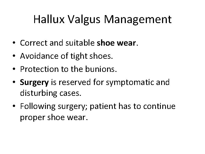 Hallux Valgus Management Correct and suitable shoe wear. Avoidance of tight shoes. Protection to