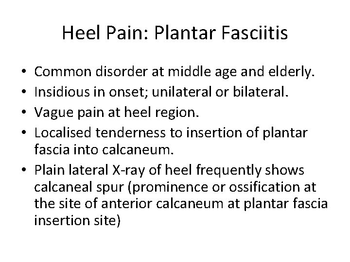 Heel Pain: Plantar Fasciitis Common disorder at middle age and elderly. Insidious in onset;