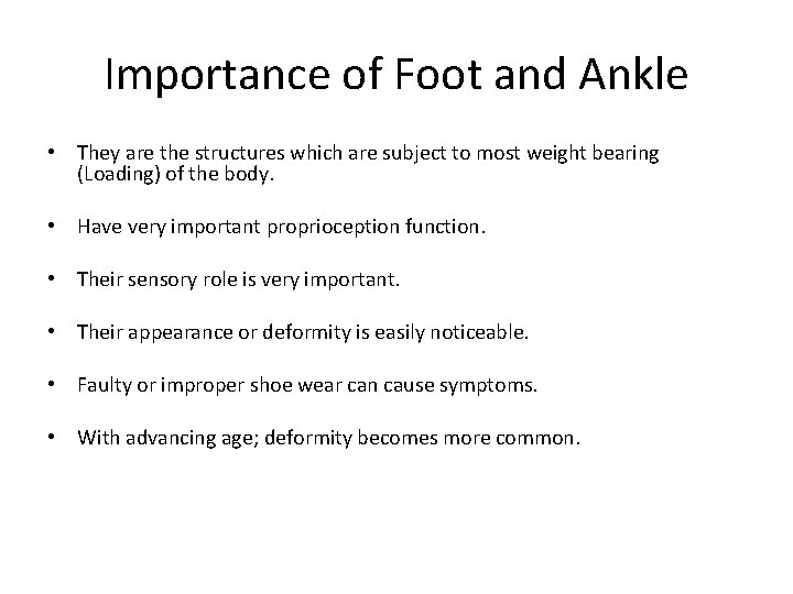 Importance of Foot and Ankle • They are the structures which are subject to