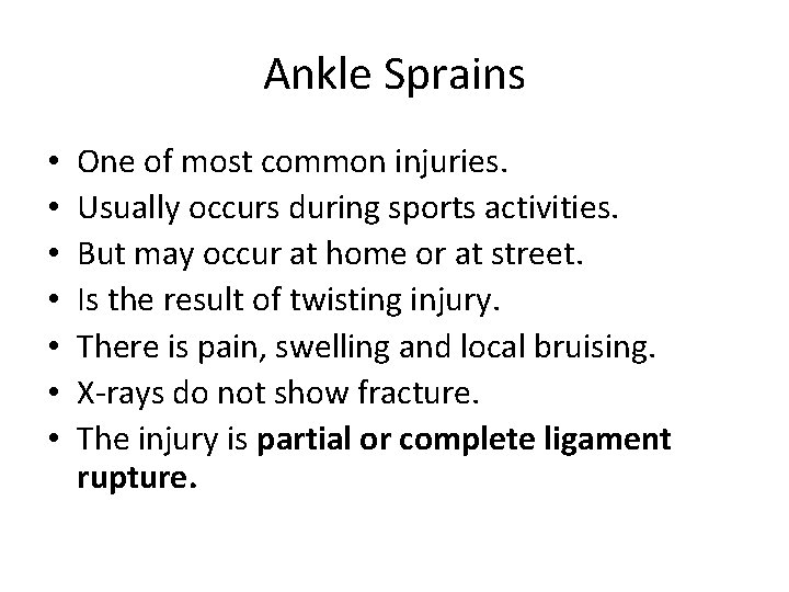 Ankle Sprains • • One of most common injuries. Usually occurs during sports activities.