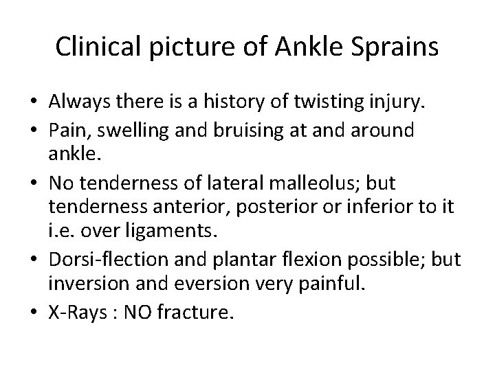 Clinical picture of Ankle Sprains • Always there is a history of twisting injury.