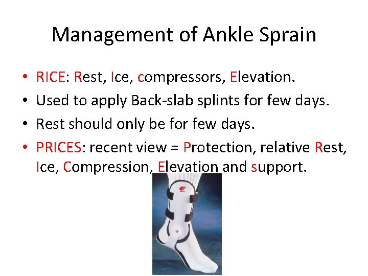 Management of Ankle Sprain • • RICE: Rest, Ice, compressors, Elevation. Used to apply