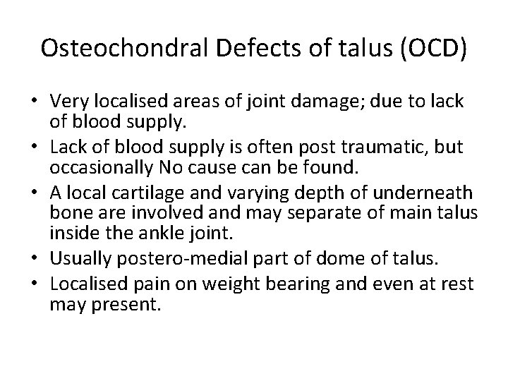 Osteochondral Defects of talus (OCD) • Very localised areas of joint damage; due to