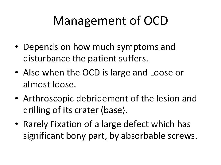 Management of OCD • Depends on how much symptoms and disturbance the patient suffers.