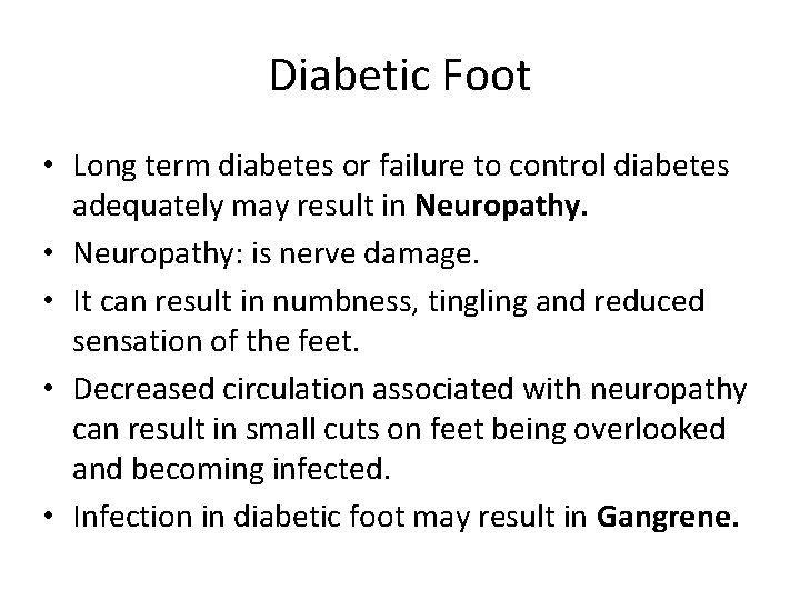 Diabetic Foot • Long term diabetes or failure to control diabetes adequately may result