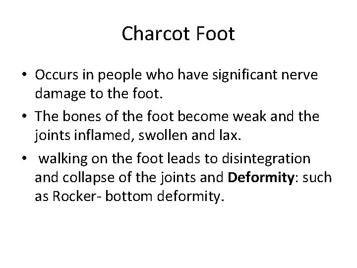 Charcot Foot • Occurs in people who have significant nerve damage to the foot.