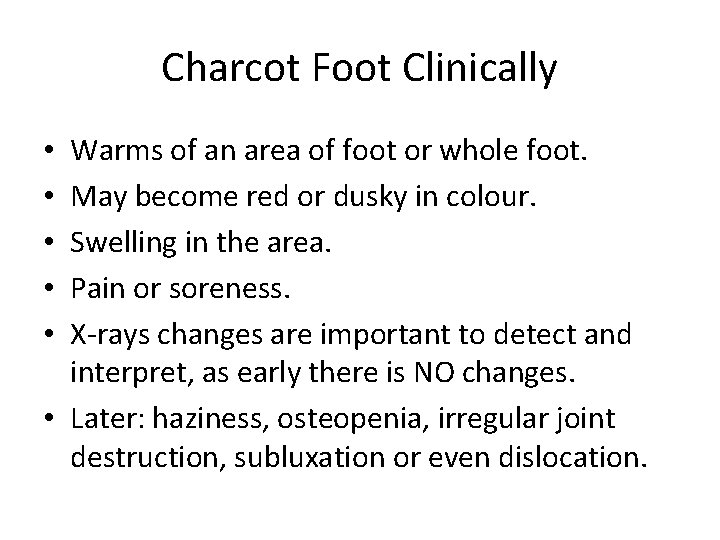 Charcot Foot Clinically Warms of an area of foot or whole foot. May become