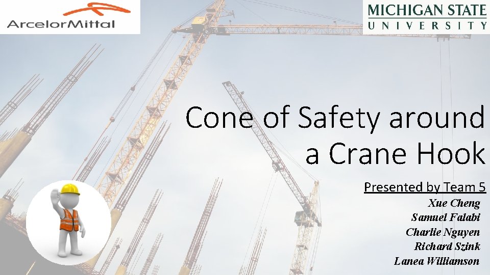 Cone of Safety around a Crane Hook Presented by Team 5 Xue Cheng Samuel