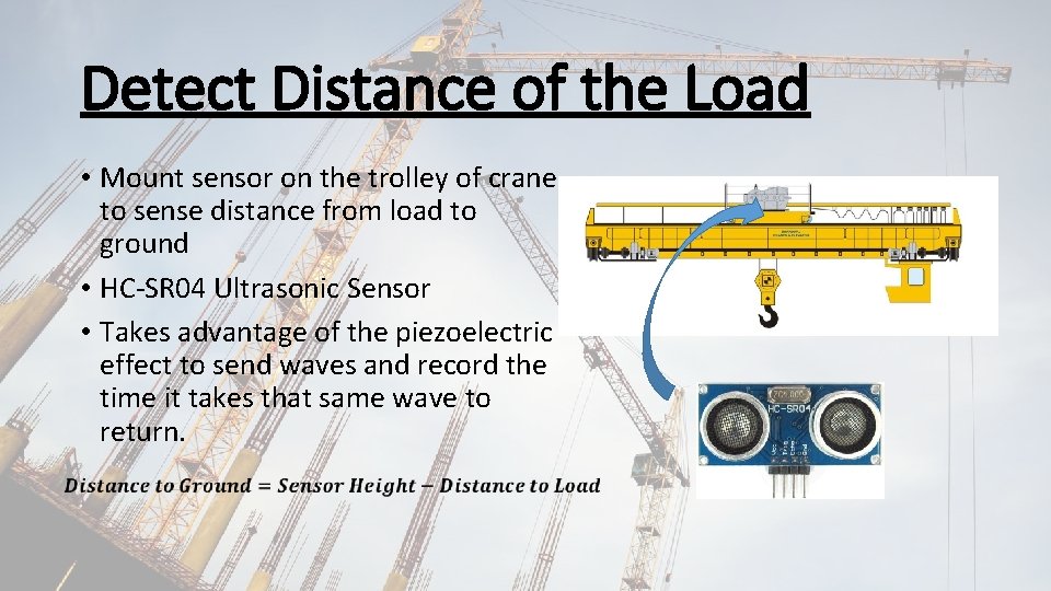 Detect Distance of the Load • Mount sensor on the trolley of crane to