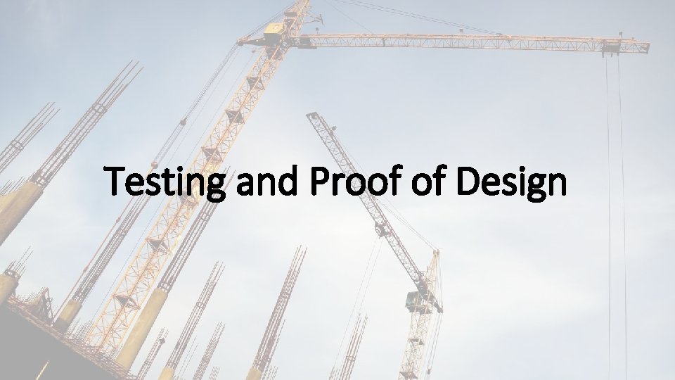 Testing and Proof of Design 