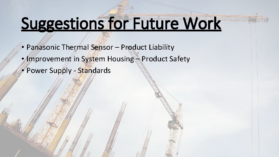 Suggestions for Future Work • Panasonic Thermal Sensor – Product Liability • Improvement in