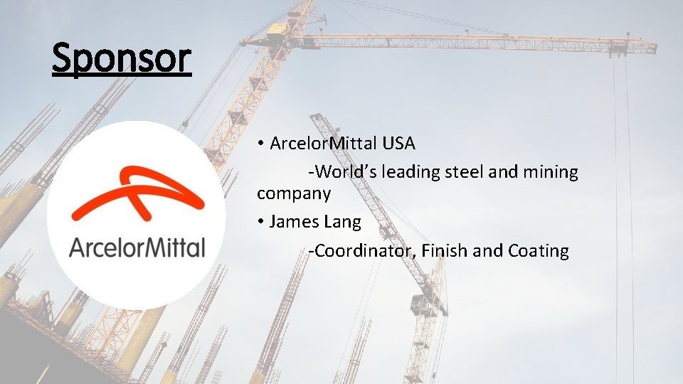 Sponsor • Arcelor. Mittal USA -World’s leading steel and mining company • James Lang