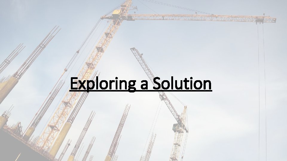 Exploring a Solution 