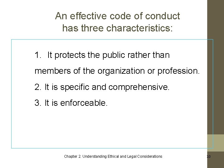 An effective code of conduct has three characteristics: 1. It protects the public rather