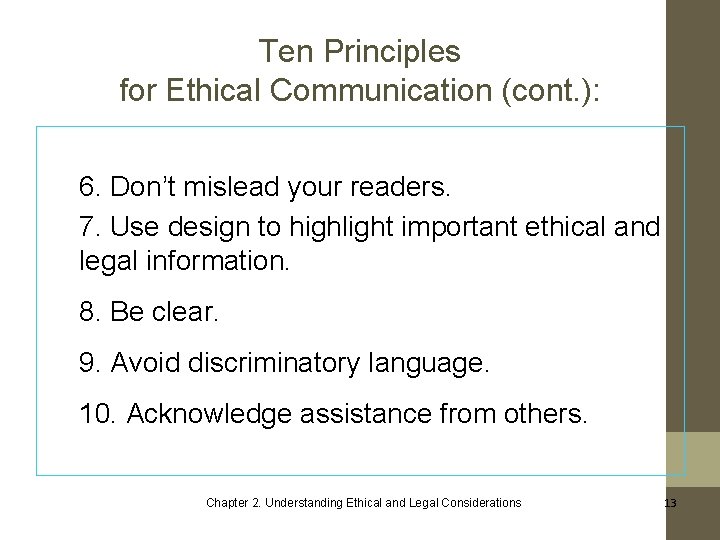 Ten Principles for Ethical Communication (cont. ): 6. Don’t mislead your readers. 7. Use