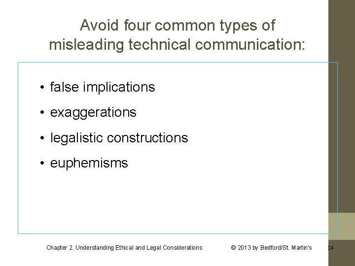 Avoid four common types of misleading technical communication: • false implications • exaggerations •