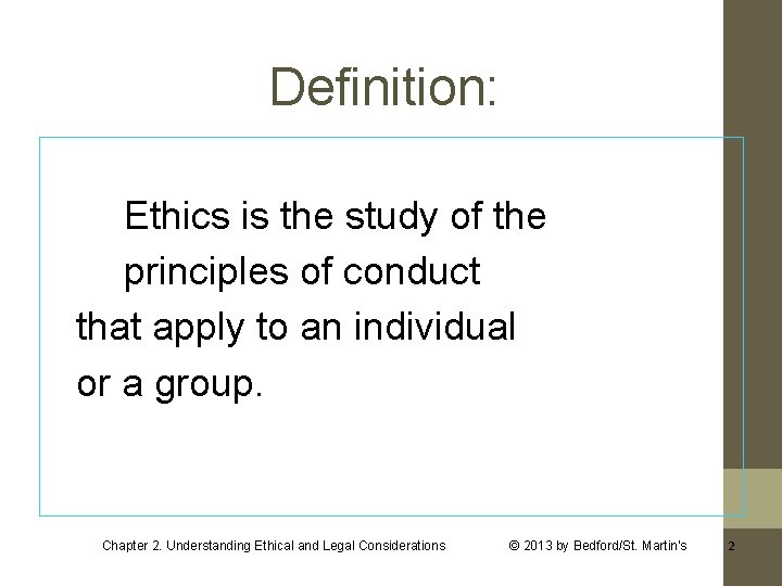 Definition: Ethics is the study of the principles of conduct that apply to an