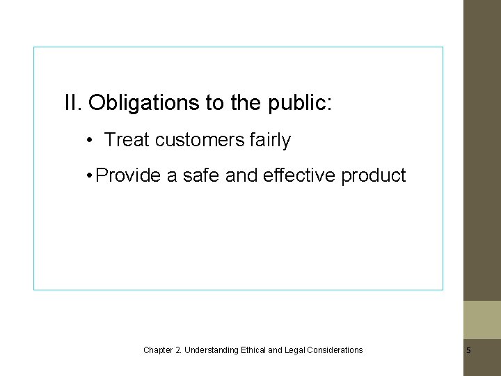 II. Obligations to the public: • Treat customers fairly • Provide a safe and