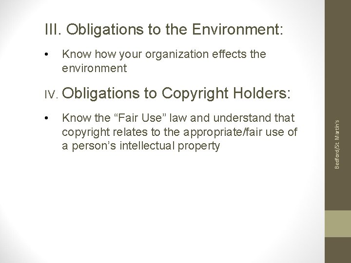 III. Obligations to the Environment: Know how your organization effects the environment IV. Obligations