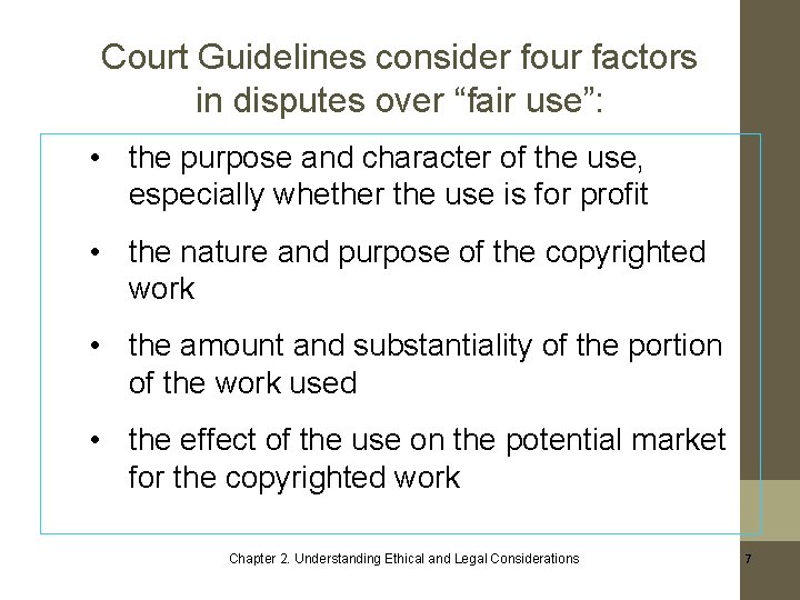 Court Guidelines consider four factors in disputes over “fair use”: • the purpose and