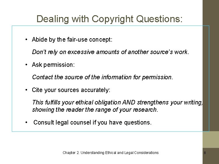 Dealing with Copyright Questions: • Abide by the fair-use concept: Don’t rely on excessive