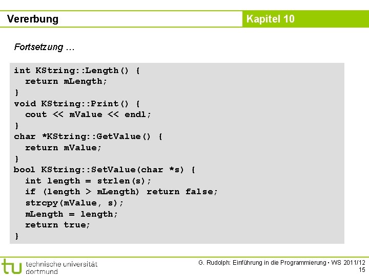 Vererbung Kapitel 10 Fortsetzung … int KString: : Length() { return m. Length; }