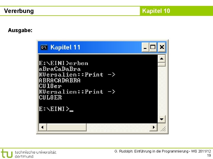 Vererbung Kapitel 10 Ausgabe: G. Rudolph: Einführung in die Programmierung ▪ WS 2011/12 19