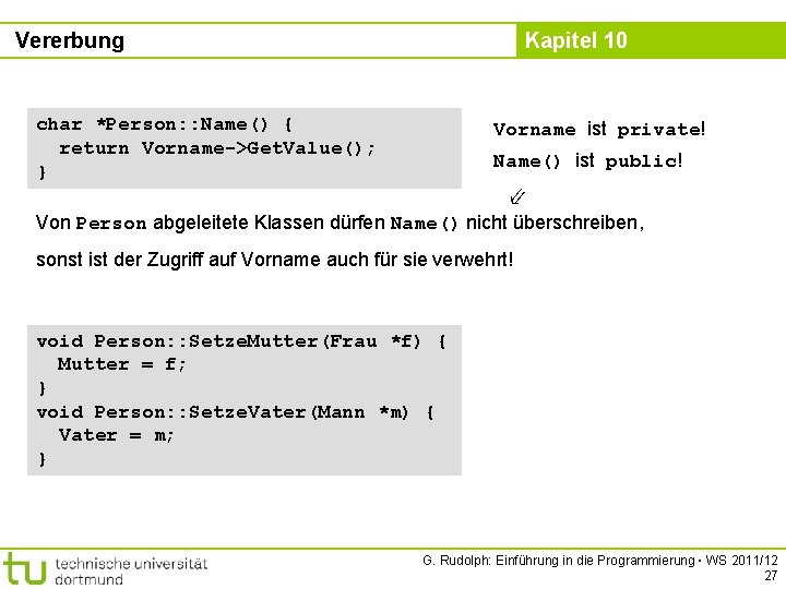 Vererbung Kapitel 10 char *Person: : Name() { return Vorname->Get. Value(); } Vorname ist