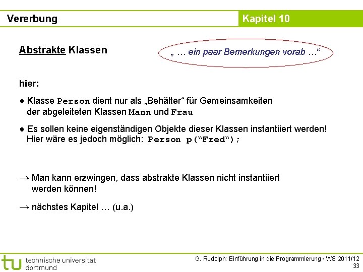 Vererbung Abstrakte Klassen Kapitel 10 „ … ein paar Bemerkungen vorab …“ hier: ●