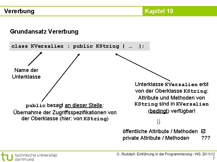 Vererbung Kapitel 10 Grundansatz Vererbung class KVersalien : public KString { … }; Name