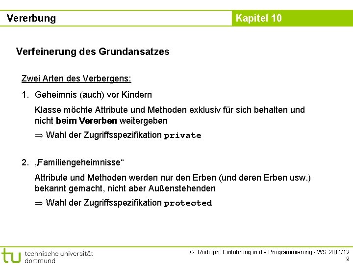 Vererbung Kapitel 10 Verfeinerung des Grundansatzes Zwei Arten des Verbergens: 1. Geheimnis (auch) vor