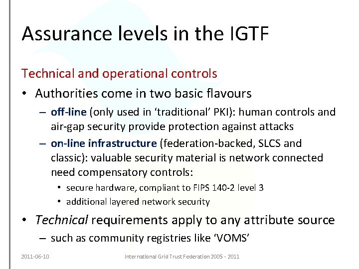 Assurance levels in the IGTF Technical and operational controls • Authorities come in two