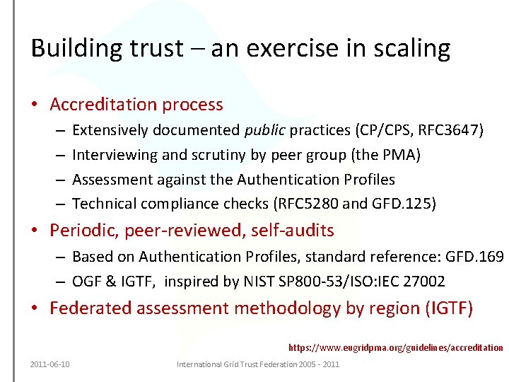 Building trust – an exercise in scaling • Accreditation process – – Extensively documented