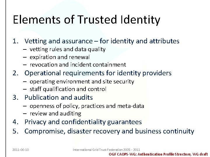 Elements of Trusted Identity 1. Vetting and assurance – for identity and attributes –